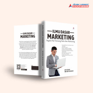 Buku Ilmu Dasar Marketing: Segala Hal Tentang Sales Dan Marketing