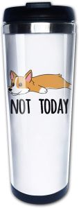 Funny Dog Lovers Gift for Dad Mom Kids Holiday Birthday Christmas Not Today Corgi Travel Mug Tumbler With Lids Coffee Cup Vacuum Insulated Stainless Steel Water Bottle 15 oz