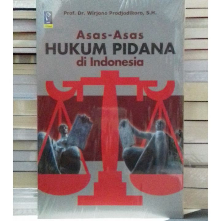 BEST ORIGINAL ASAS ASAS HUKUM PIDANA DI INDONESIA PROF DR WIRJONO ...