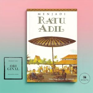 Buku Menjadi Ratu Adil - Penyunting: Ruslani & Subandi | Narasi Romantika Book
