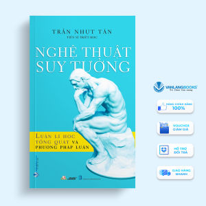 Sách - Nghệ Thuật Suy Tưởng - Luận Lí Học Tổng Quát Và Phương Pháp Học-Vanlangbooks