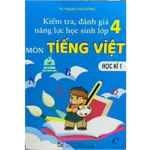 Sách - Kiểm Tra Đánh Giá Năng Lực Học Sinh Lớp 4 - Môn Tiếng việt - Học Kì 1 (BT)