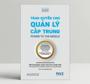 Sách - Trao Quyền Cho Quản Lý Cấp Trung (Power to the Middle) - PACE Books