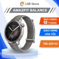 [Hỏa Tốc 4h - HCM] Đồng Hồ Thông Minh Amazfit Balance Nghe Gọi Trực Tiếp | Hàng Chính Hãng | Bảo Hành 12 Tháng | LSB Store. 