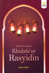 Buku Agama - Sejarah Lengkap Khulafaur Rasyidin