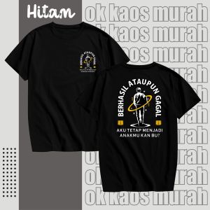 OK- KAOS D/B BERHASIL ATAU GAGAL AKU TETAP ANAKMU IBU DTF KAOS PRIA DAN WANITA KAOS OBLONG