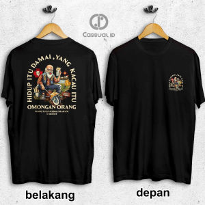 KAOS HIDUP ITU DAMAI YANG KACAU ITU OMONGAN ORANG KAOS PRIA WANITA REGULER FIT BAJU ATASAN LAKI PEREMPUAN KAOS KATA