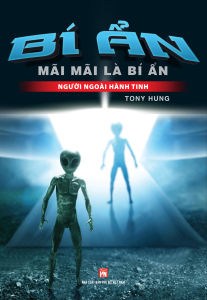 Sách: Bí Ẩn Mãi Mãi là Bí Người Ngoài Hành Tinh(VT)