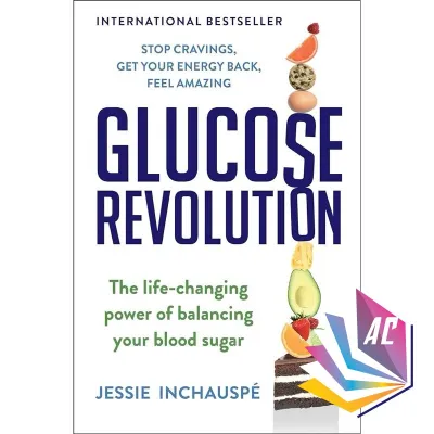 Glucose Revolution: The Life-Changing Power of Balancing Your Blood Sugar - Jessie Inchauspé