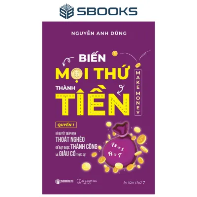 Sách - Biến Mọi Thứ Thành Tiền - SBOOKS