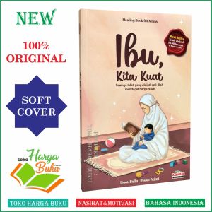 Ibu Kita Kuat : Healing Book for Moms Buku Motivasi Parenting Tentang Ibu Penerbit Aqwam