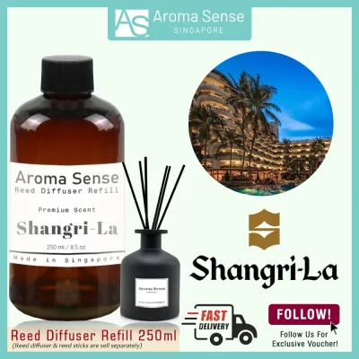 Aroma Sense Shangri-La Hotel Scent Reed Diffuser Refill (250ml) Fresh & Long Lasting Fragrance Aromatherapy Essential Oil