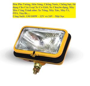 Cặp Đèn Pha Vuông Cho Các Loại Xe Cơ Giới Xe Công Trình Máy Xúc Máy Ủi Xe Nâng Ôtô Tàu Bè... Điện 12V/ 24V - 100W
