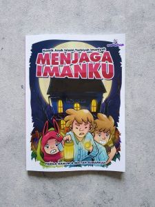 Komik Anak Muslim | KOMIK TARBIYAH IMANIYAH: MENJAGA IMANKU | Maskana Kids