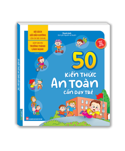 Combo 2c 50 kiến thức an toàn cần dạy trẻ & 50 phương pháp tự cứu cần dạy trẻ