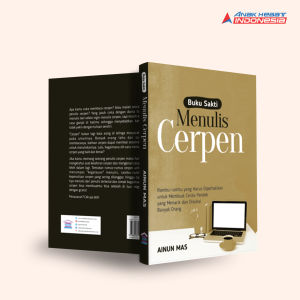 Buku Sakti Menulis Cerpen: Rambu-rambu yang Harus Diperhatikan untuk Membuat Cerita Pendek