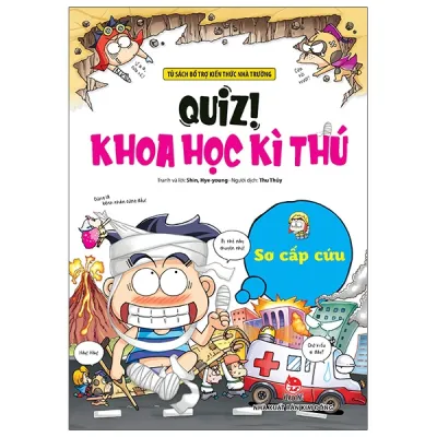 Quiz! Khoa Học Kì Thú: Sơ Cấp Cứu- Sách Thiếu Nhi