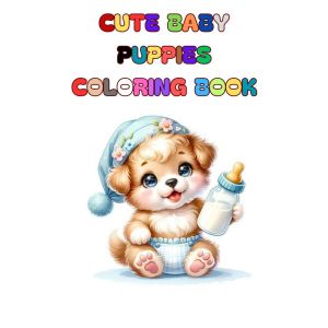Cute Baby Puppies Coloring Book Buku Mewarnai Anak TK SD Remaja Keren Aesthetic Kertas Tebal 200 gsm