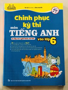 Sách - Chinh phục kỳ thi môn tiếng anh vào lớp 6 (có đáp án và giải thích chi tiết)