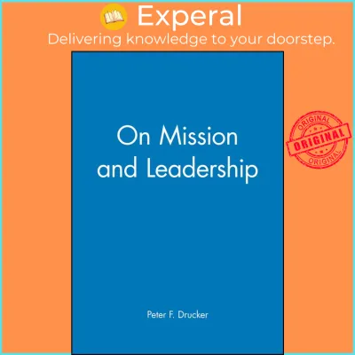 On Mission and Leadership : A Leader to Leader Guide by Frances Hesselbein (UK edition paperback)