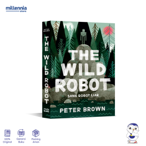 Noura Kids - Buku Anak The Wild Robot : Sang Robot Liar - Peter Brown - Cerita Anak 6-12 Thn - Millennia