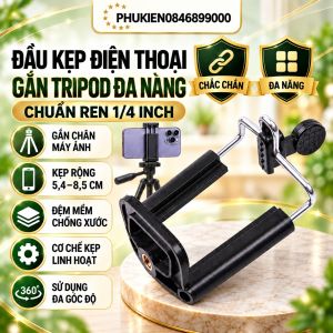 Đầu Kẹp Điện Thoại Xịn Gắn Tripod Gậy chụp ảnh Chuẩn Ren 1/4 Inch đa năng ( SIÊU BỀN )