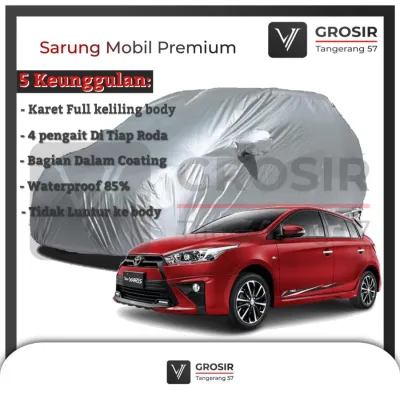 BODY COVER MOBIL NEW YARIS LELE 2014-2017 SARUNG MOBIL PREMIUM