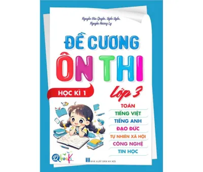 SÁCH - [Lớp 3 - học kì 1] - Đề cương ôn thi Toán Tiếng Việt Tiếng Anh Đạo Đức TNXH Công Nghệ Tin Học lớp 3 học kì 1