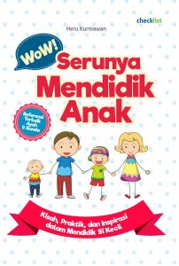Buku Motivasi Inspirasi Parenting Wow Serunya Mendidik Anak