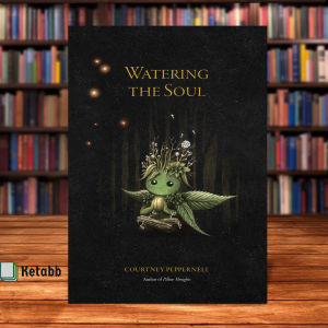 Watering the Soul by Courtney Peppernell [High Quality Paperback]