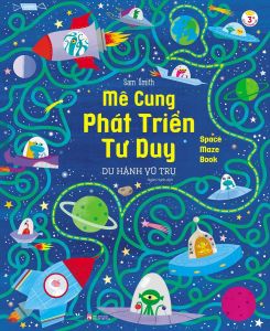 Mê Cung Phát Triển Tư Duy: Du Hành Vũ Trụ