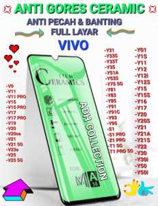 ANTI GORES CERAMIC VIVO Y11/Y12/Y12i/Y12S/Y15/Y17/Y19/Y20/Y20i/Y20S/Y81.Y84/Y85/Y91/Y91C/Y93/Y95/Y51/S1/S1 PRO/ ANTI PECAH / PELINDUNG LAYAR HP
