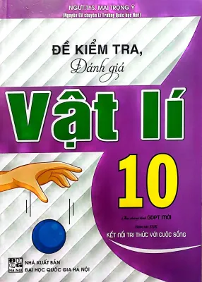 Đề kiểm tra đánh giá vật lí 10 (bám sát sgk kết nối tri thức với cuộc sống)