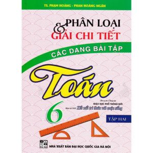 Sách - Phân Loại Và Giải Chi Tiết Các Dạng Bài Tập Toán Lớp 6 Tập 2 (Bám Sát SGK Kết Nối Tri Thức Với Cuộc Sống)