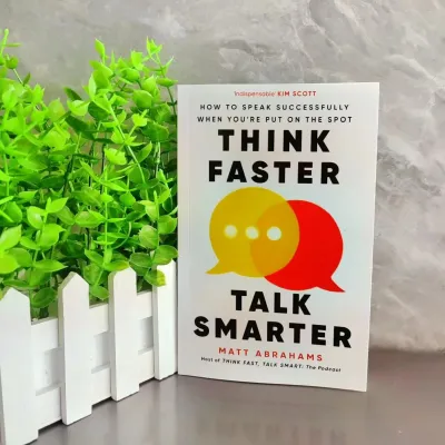 Think Faster Talk Smarter: How to Speak Successfully When Youre Put on the Spot