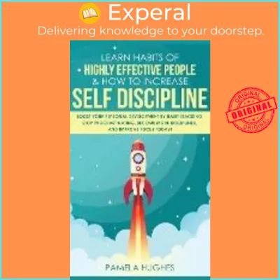 Learn Habits of Highly Effective People & How to Increase Self Discipline : Boo by Pamela Hughes (US edition hardcover)