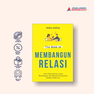 THE BOOK OF MEMBANGUN RELASI: Cara Paling Serius untuk Membangun dan Menjalin Kerjasama dengan Siapa pun