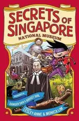 Secrets of Singapore: National Museum by Elvin Ching (Illus.) Lesley-Anne Monica Lim (US edition paperback)