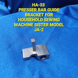 HA-33 Presser Bar Guide Bracket for SISTER Household Sewing Machine (MODEL JA-2)