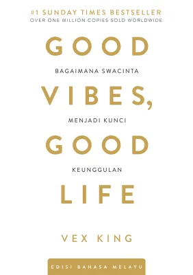 Good Vibes Good Life: Bagaimana Swacinta Menjadi Kunci Keunggulan - Edisi Bahasa Melayu