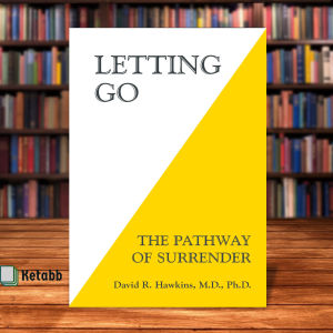 Letting Go The Pathway of Surrender by David R. Hawkins M.D. Ph.D