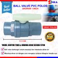 BALLVALVE PVC 1 - 1/2 - 3/4 INCH / BALL VALVE STOP KRAN PLASTIK KERAN (TERMURAH) KUALITAS BAGUS. 