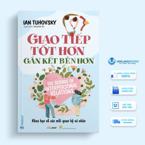 Sách - Giao Tiếp Tốt Hơn Gắn Kết Bền Hơn-Vanlangbooks