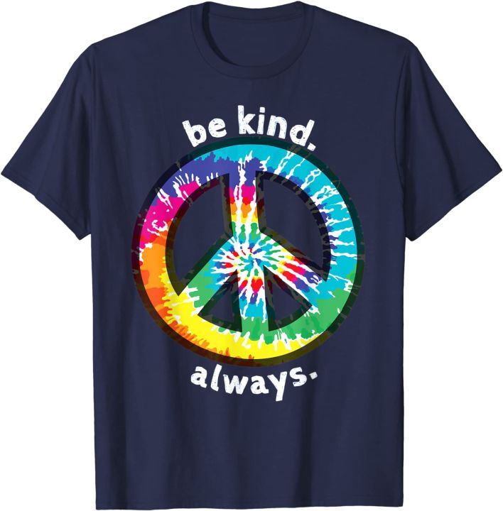 BE KIND. ALWAYS. TIE DYE PEACE SIGN SPREAD KINDNESS T SHIRT Cotton T