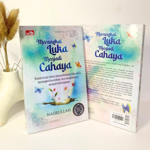 BUKU ORIGINAL Mengubah Luka Menjadi Cahaya