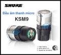 Đầu âm thanh Củ micro Shure KSM9 năng động Cardioid, Supercardioid chuyên nghiệp, giảm hú tốt, Tặng 1 chống lăn micro. 