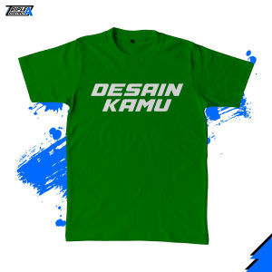 Kaos CUSTOM DESAIN SENDIRI BEBAS Baju By Triple A Distro