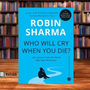 Who Will Cry When You Die? Life Lessons from the Monk Who Sold His Ferrari by Robin Sharma [Paperback]