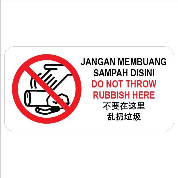 DO NOT THROW RUBBISH HERE / JANGAN MEMBUANG SAMPAH DISINI / 不要在这里 乱扔垃圾 ...