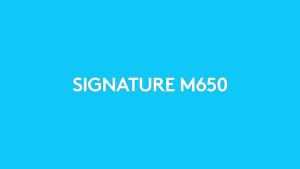 Chuột không dây bluetooth Signature M650 - SmartWheel giảm ồn tùy chỉnh các nút